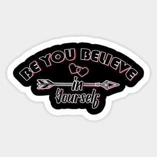 Be You Believe In Yourself Sticker